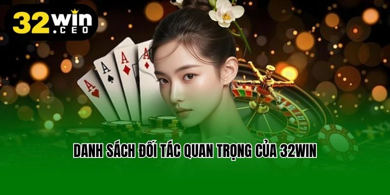Danh sách đối tác quan trọng của 32win