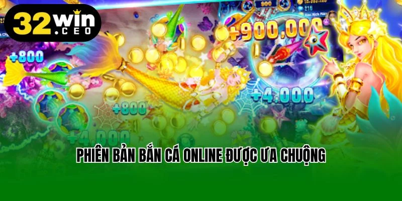 Phiên bản bắn cá online được ưa chuộng