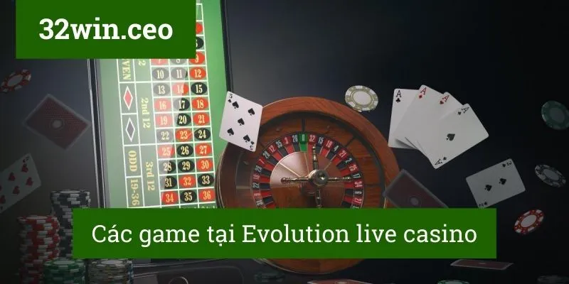 Các game tại Evolution live casino