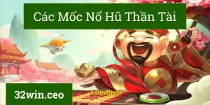 Chi tiết các mốc nổ hũ thần tài 