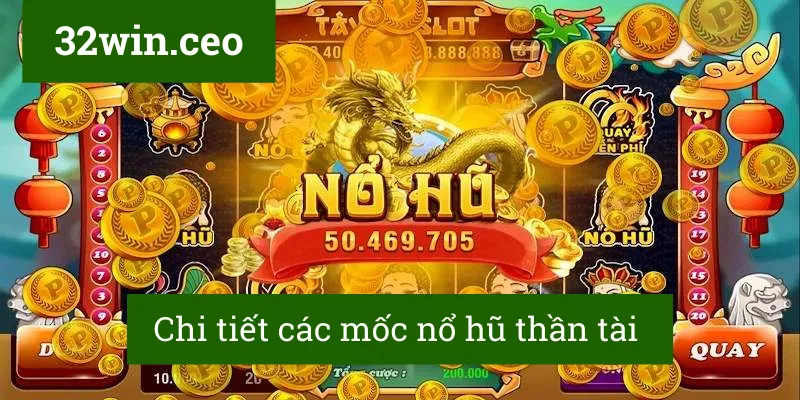 Chi tiết các mốc nổ hũ thần tài
