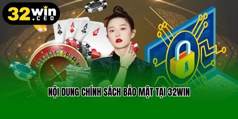 Nội dung chính sách bảo mật tại 32win
