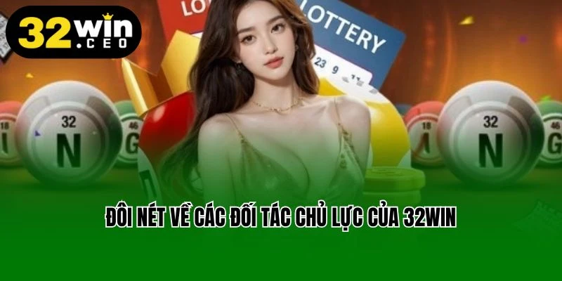 Đôi nét về các đối tác chủ lực của 32win