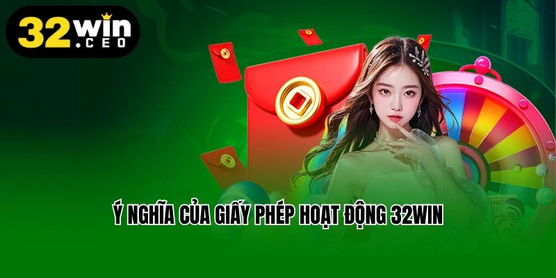 Ý nghĩa của giấy phép hoạt động 32win