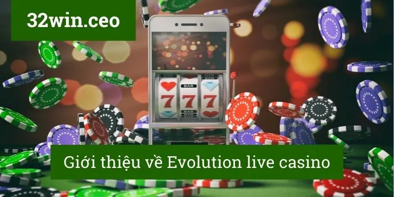 Giới thiệu về Evolution live casino