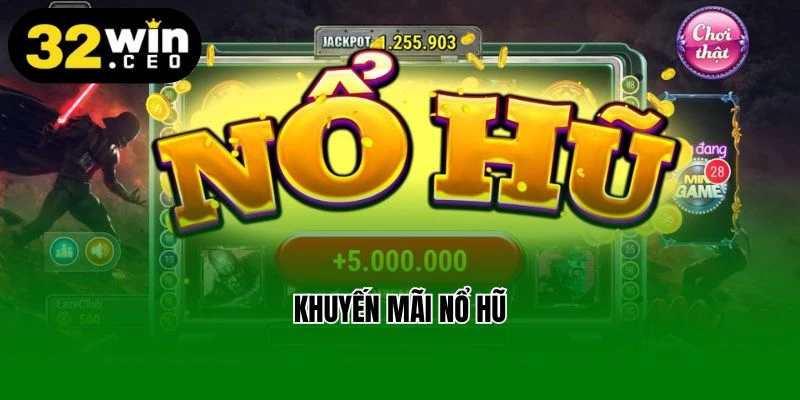 khuyến mãi nổ hũ
