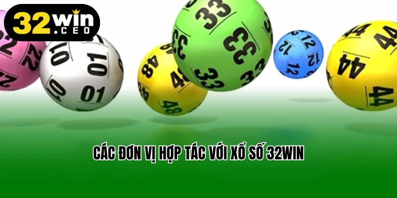 Các đơn vị hợp tác với xổ số 32Win