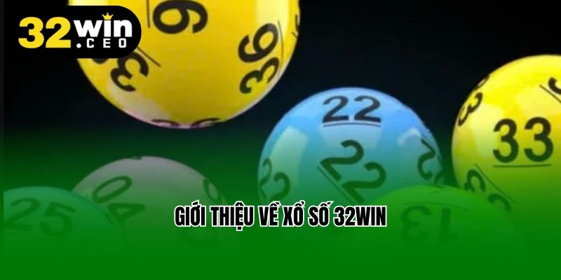 Giới thiệu về xổ số 32Win